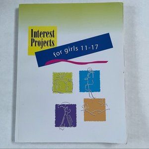 Interest Projects For Girls 11 to 17 Years 1997 Girls Scouts Of The USA Book
